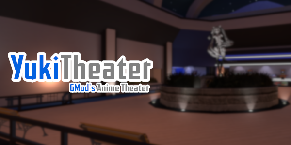 YukiTheater: GMod's Anime Theater
